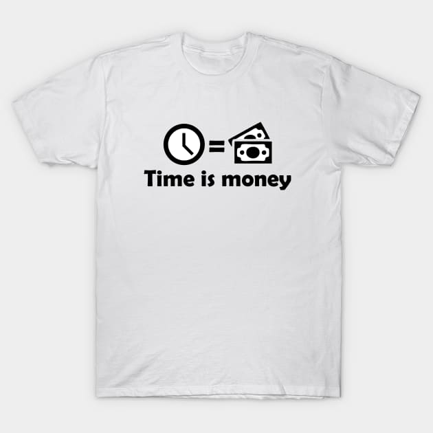 Time is Money Quote T-Shirt by AustralianMate